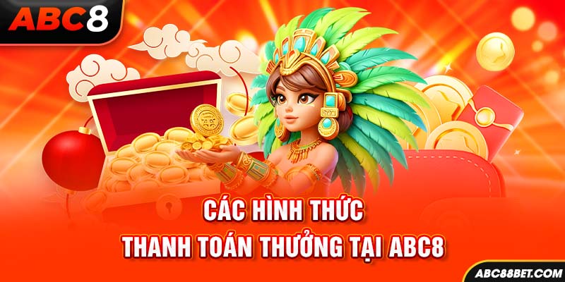 Các hình thức thanh toán thưởng tại ABC8