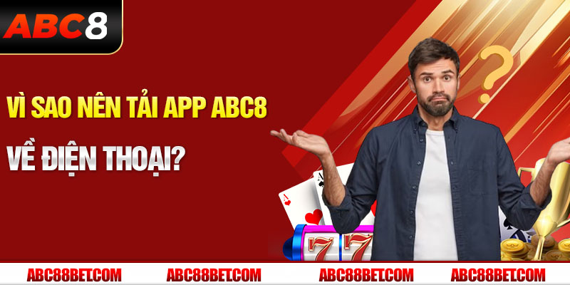 Vì sao nên sử tải app ABC8 về điện thoại?