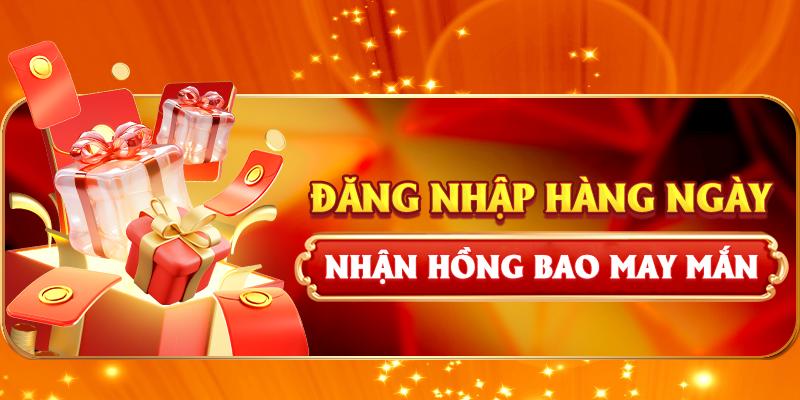 Nhận ngay hồng bao may mắn khi login mỗi ngày